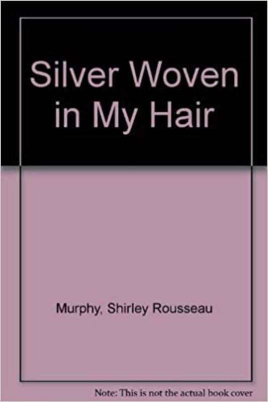 Book cover for "Silver Woven in My Hair" by Shirley Rousseau Murphy