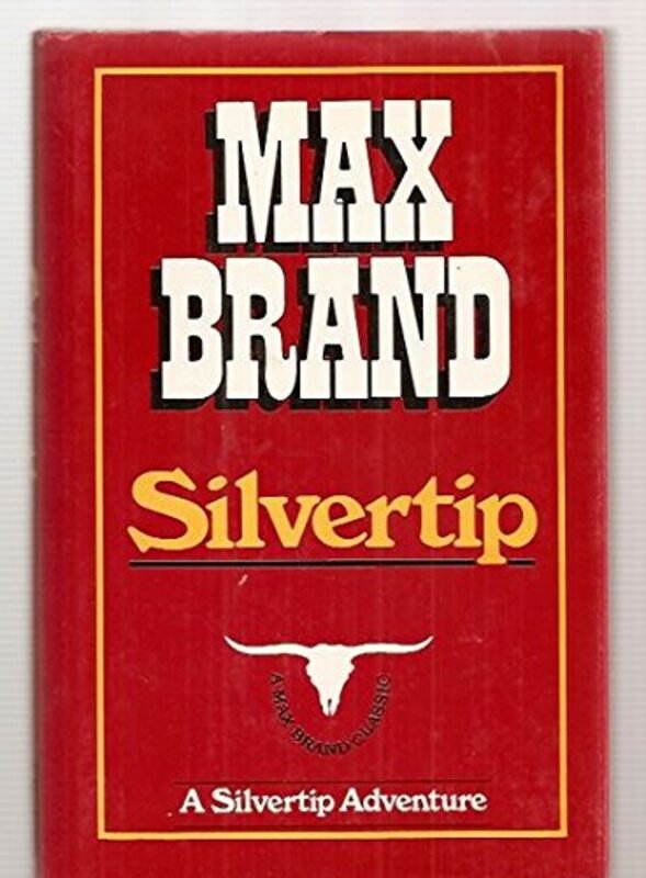 Book cover for "Silvertip" by Max Brand