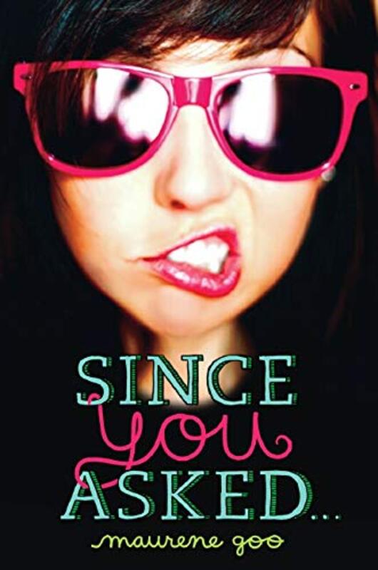 Book cover for "Since You Asked..." by Maurene Goo