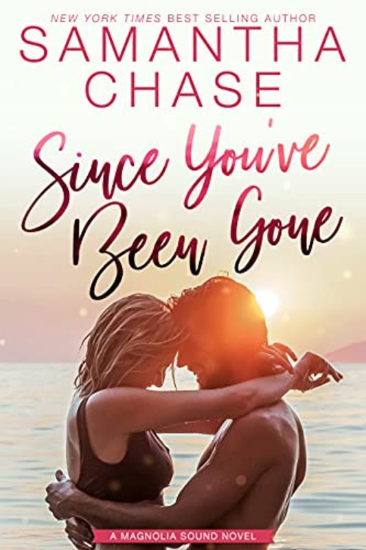 Book cover for "Since You've Been Gone" by Samantha Chase