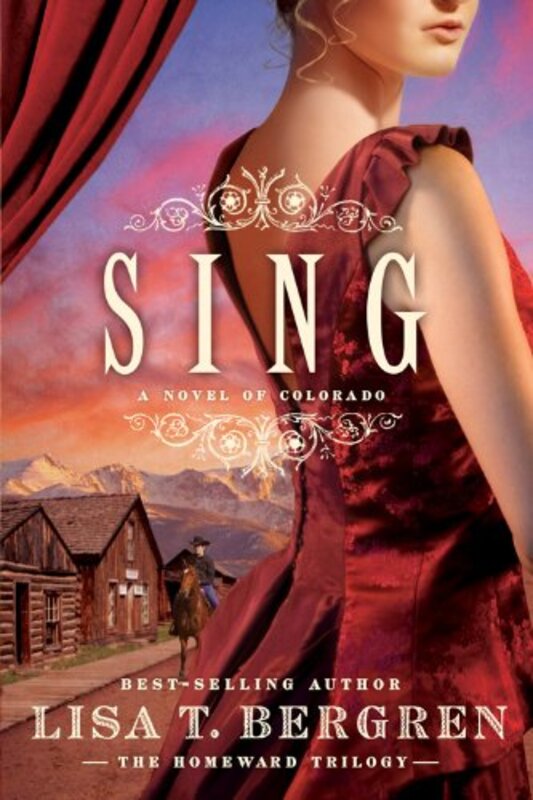 Book cover for "Sing" by Lisa T Bergren