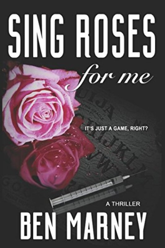 Book cover for "Sing Roses For Me" by Ben Marney