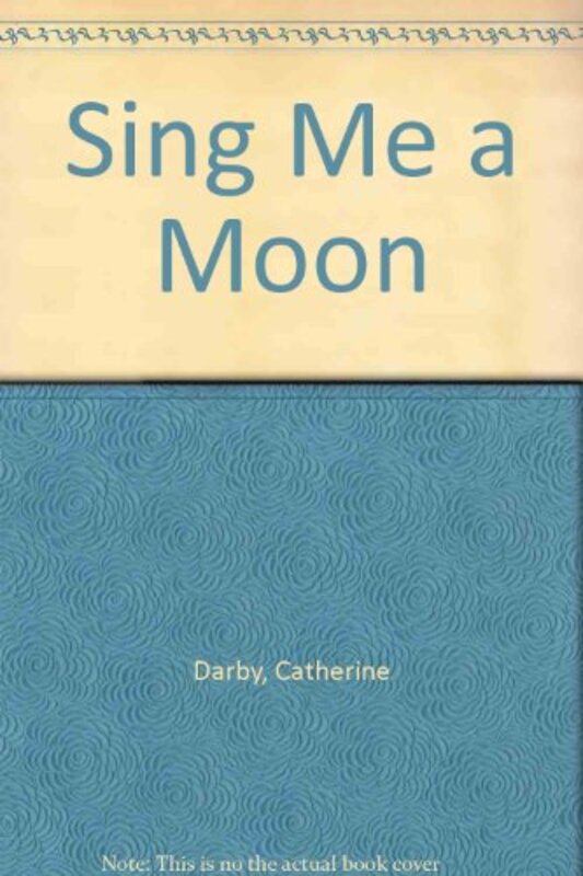 Book cover for "Sing me a moon" by Maureen Peters