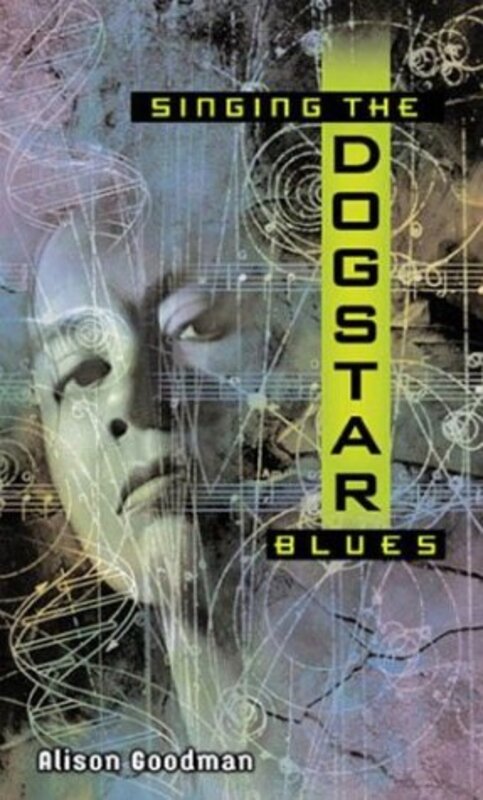 Book cover for "Singing the Dogstar Blues" by Alison Goodman