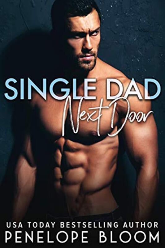 Book cover for "Single Dad Next Door" by Penelope Bloom