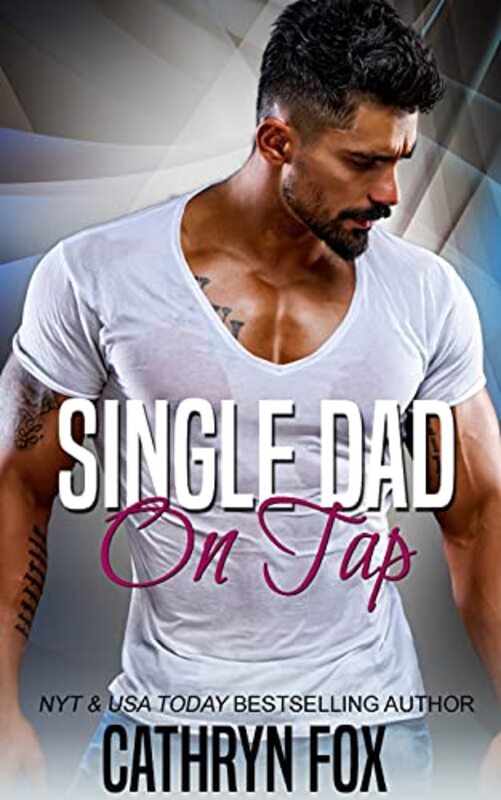 Book cover for "Single Dad On Tap" by Cathryn Fox