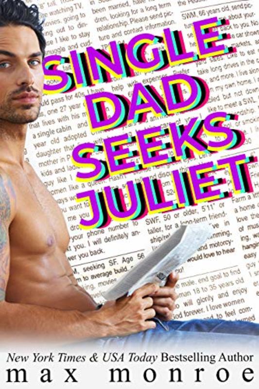Book cover for "Single Dad Seeks Juliet" by Max Monroe