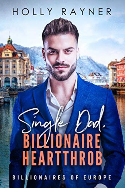 Book cover for "Single Dad, Billionaire Heartthrob" by Holly Rayner