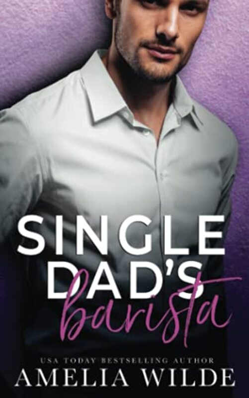 Book cover for "Single Dad's Barista" by Amelia Wilde