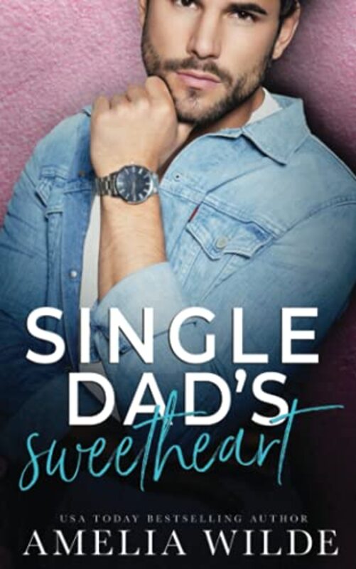 Book cover for "Single Dad's Sweetheart" by Amelia Wilde