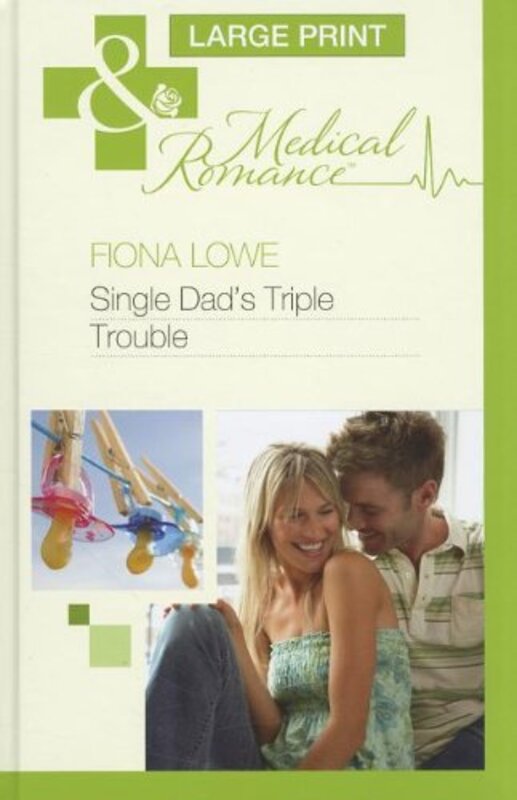 Book cover for "Single Dad's Triple Trouble" by Fiona Lowe
