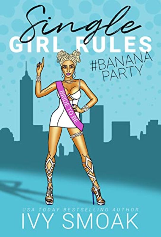 Book cover for "Single Girl Rules #BananaParty" by Ivy Smoak