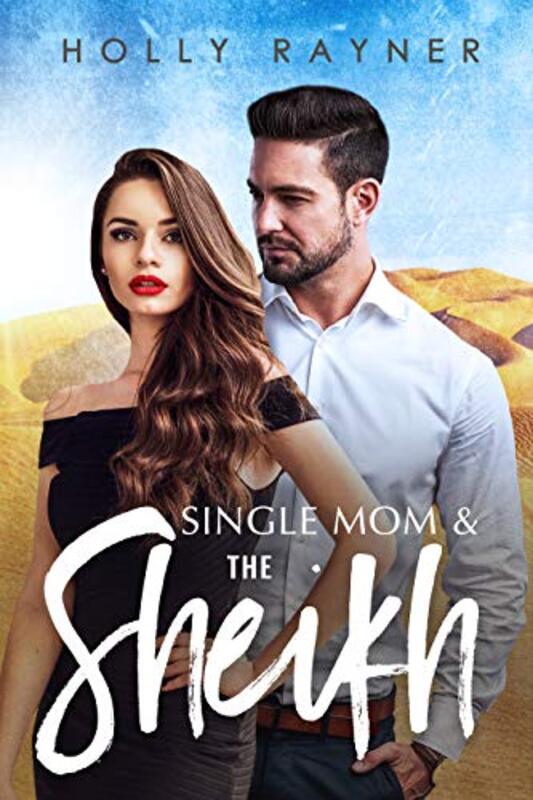 Book cover for "Single Mom And The Sheikh" by Holly Rayner