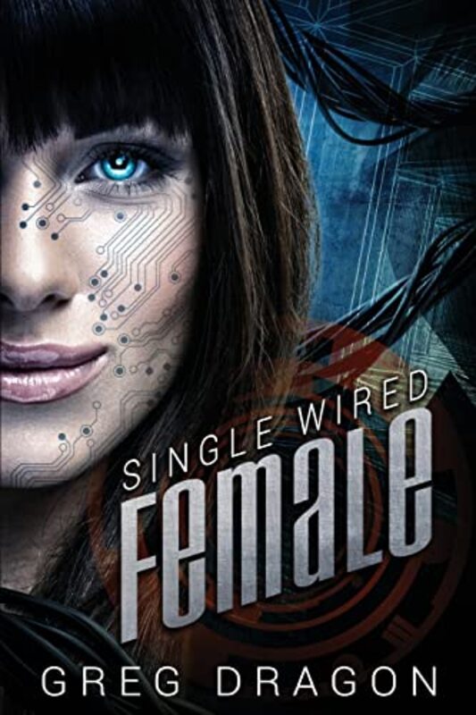 Book cover for "Single Wired Female" by Greg Dragon