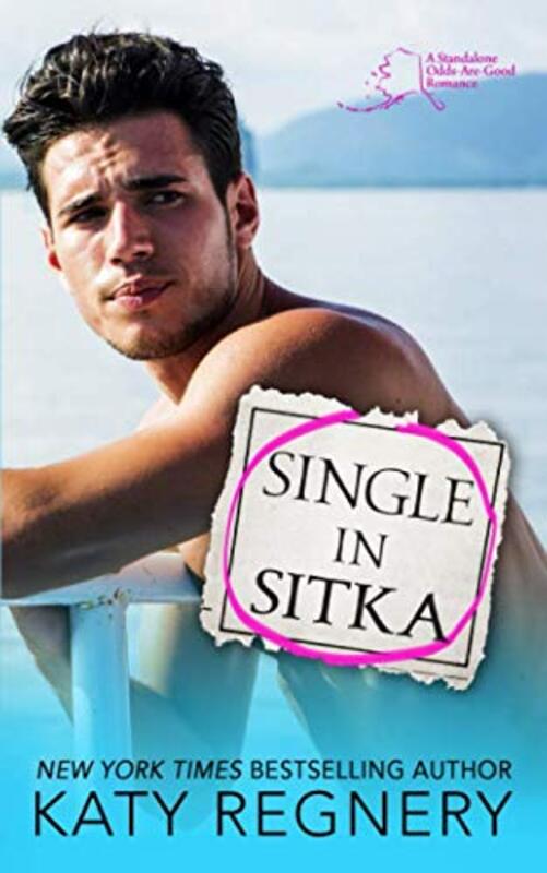 Book cover for "Single in Sitka" by Katy Regnery
