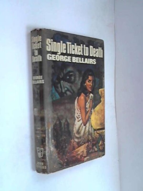 Book cover for "Single ticket to Death" by George Bellairs