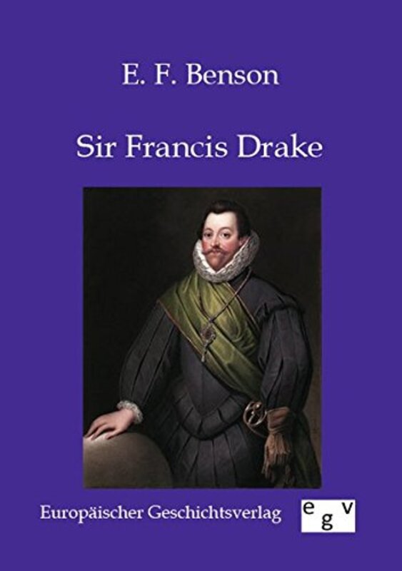 Book cover for "Sir Francis Drake" by EF Benson