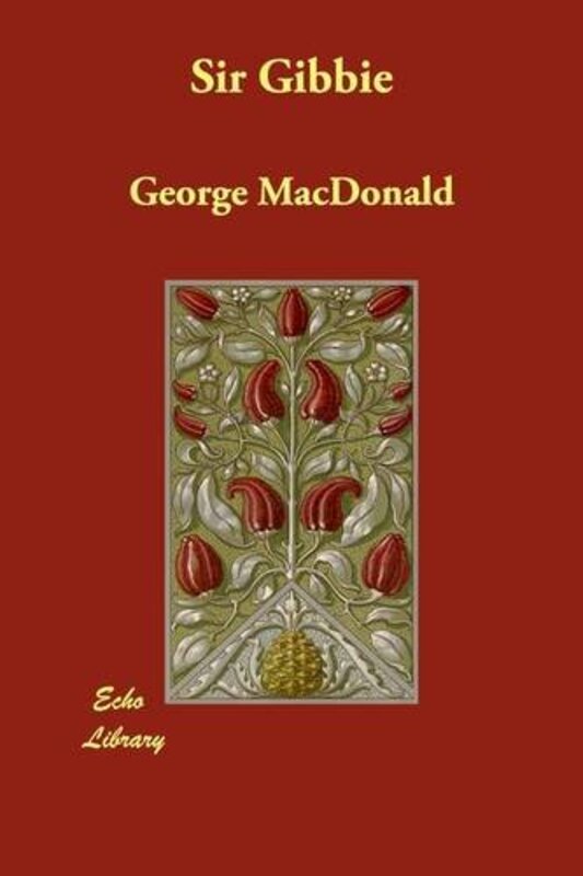 Book cover for "Sir Gibbie/Wee Sir Gibbie of the Highlands / The Baronet's Song" by George MacDonald