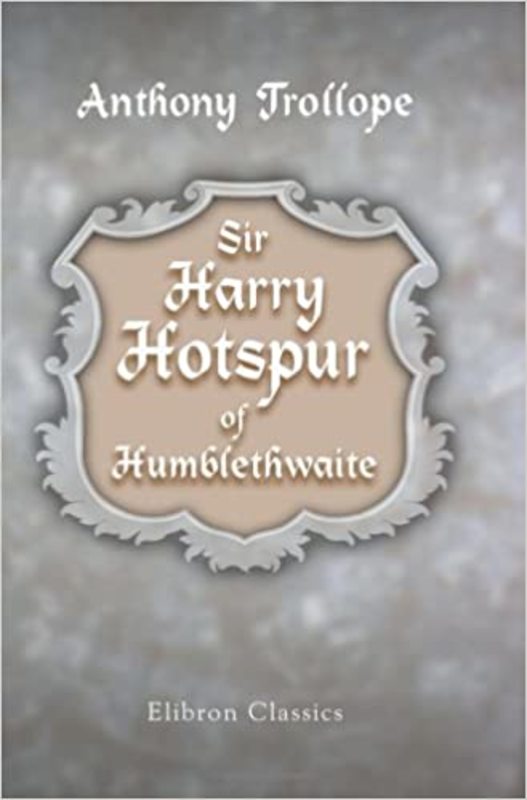 Book cover for "Sir Harry Hotspur of Humblethwaite" by Anthony Trollope