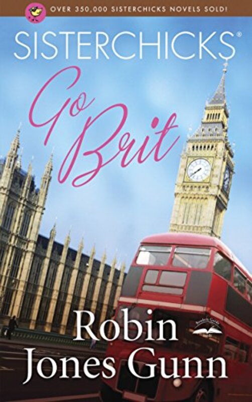 Book cover for "Sisterchicks Go Brit!" by Robin Jones Gunn