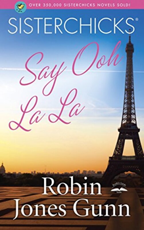Book cover for "Sisterchicks Say Ooh La La!" by Robin Jones Gunn