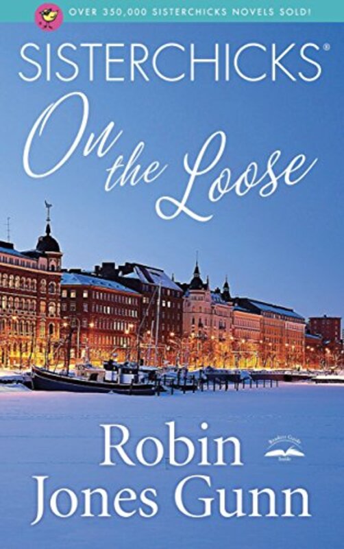 Book cover for "Sisterchicks on the Loose" by Robin Jones Gunn