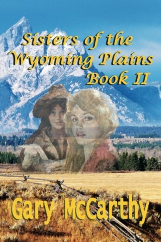 Book cover for "Sisters Of the Wyoming Plains" by Gary McCarthy