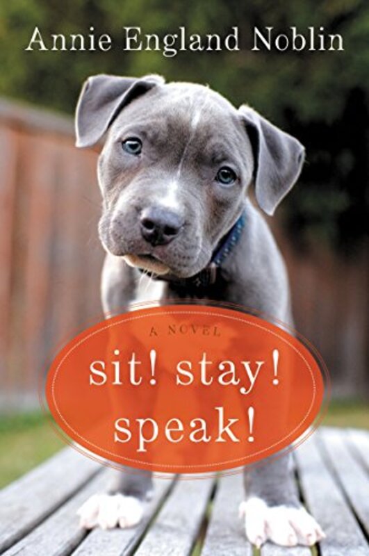 Book cover for "Sit! Stay! Speak!" by Annie England Noblin