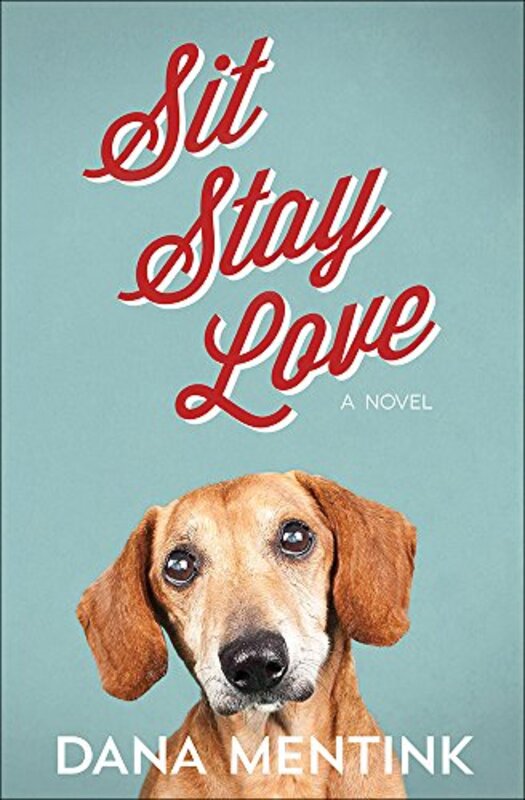 Book cover for "Sit, Stay, Love" by Dana Mentink