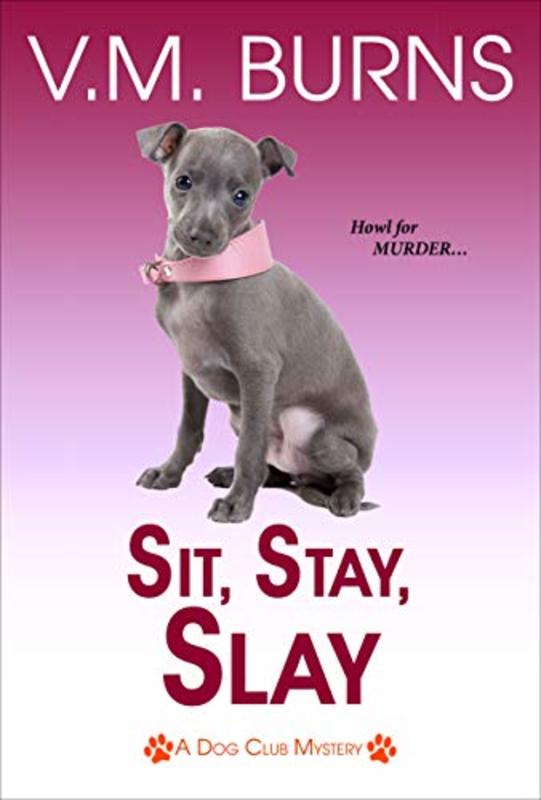Book cover for "Sit, Stay, Slay" by Valerie VM Burns