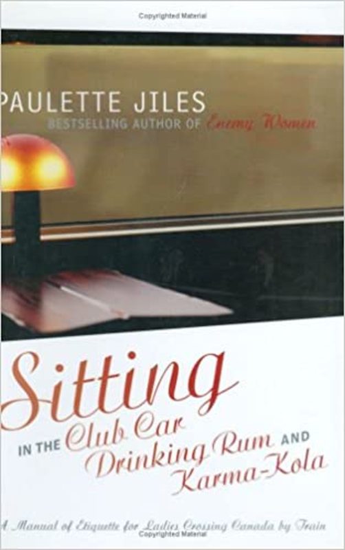 Book cover for "Sitting in the Club Car Drinking Rum and Karma-Kola" by Paulette Jiles