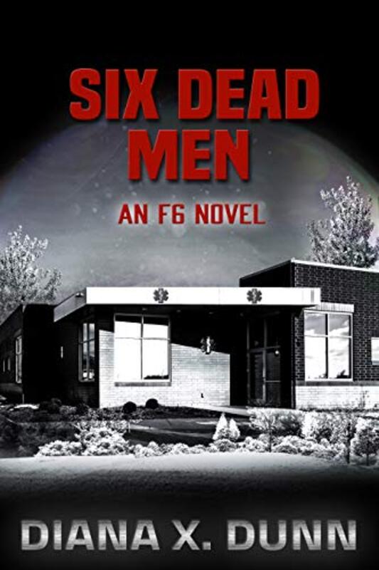 Book cover for "Six Dead Men" by Diana Xarissa Dunn