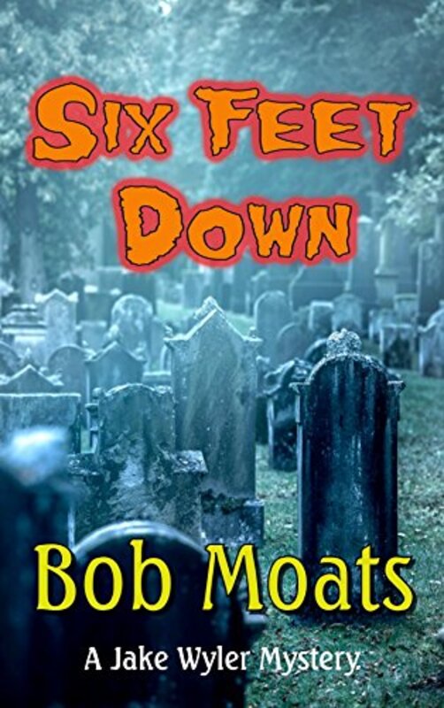 Book cover for "Six Feet Down" by Bob Moats