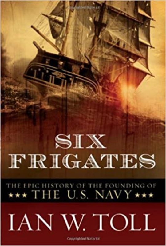 Book cover for "Six Frigates" by Ian W. Toll