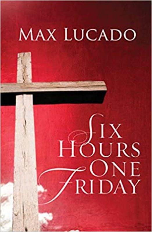 Book cover for "Six Hours One Friday" by Max Lucado