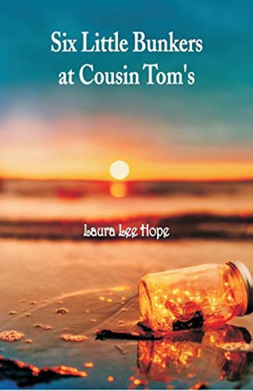 Book cover for "Six Little Bunkers at Cousin Tom's" by Laura Lee Hope