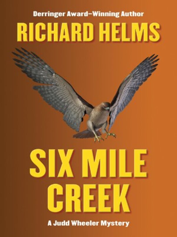 Book cover for "Six Mile Creek" by Richard Helms