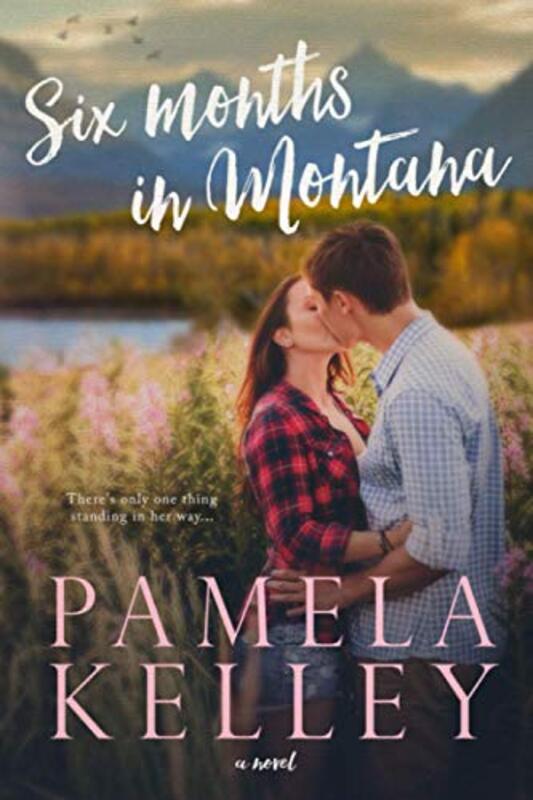 Book cover for "Six Months in Montana" by Pamela M Kelley