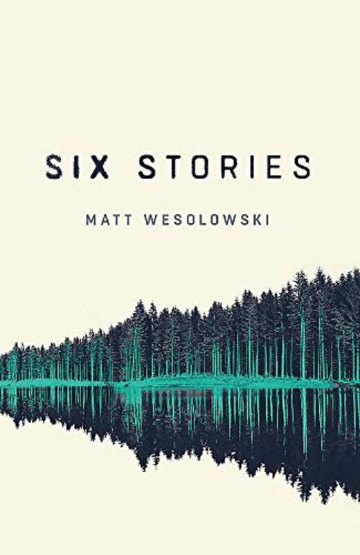 Book cover for "Six Stories" by Matt Wesolowski