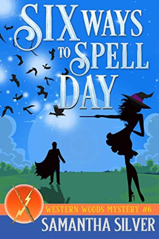 Book cover for "Six Ways to Spellday" by Samantha Silver