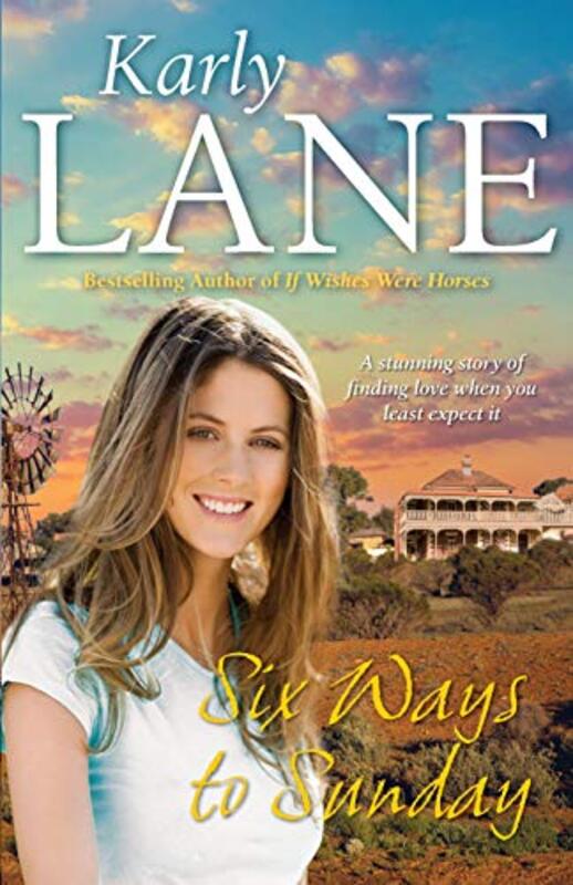 Book cover for "Six Ways to Sunday" by Karly Lane