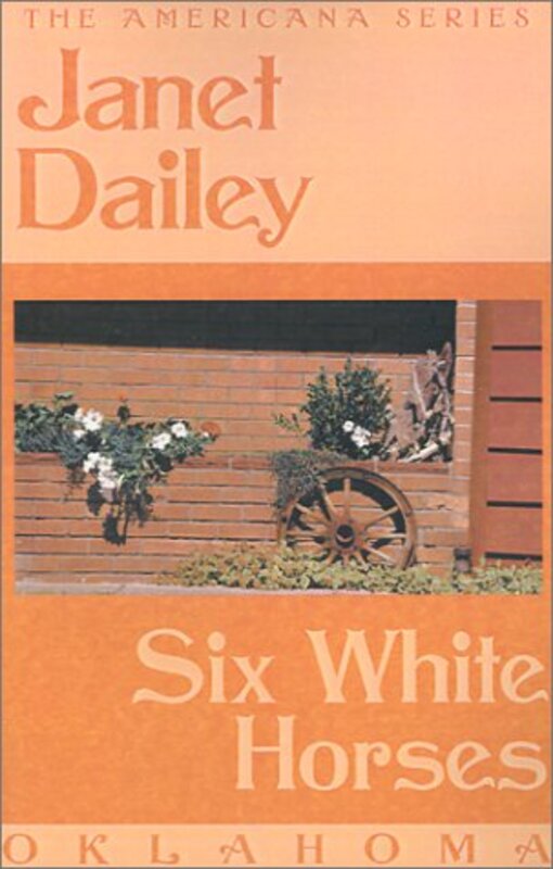 Book cover for "Six White Horses: Oklahoma" by Janet Dailey