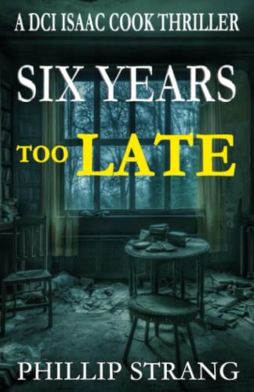 Book cover for "Six Years Too Late" by Phillip Strang