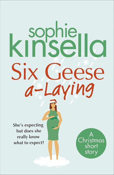 Book cover for "Six Geese A-Laying" by Sophie Kinsella