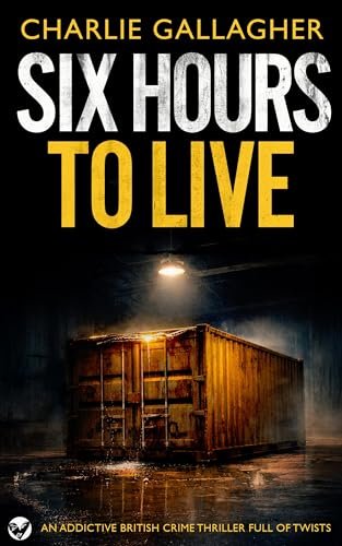 Book cover for "Six Hours to Live" by Charlie Gallagher