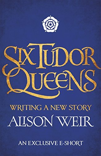 Book cover for "Six Tudor Queens" by Alison Weir