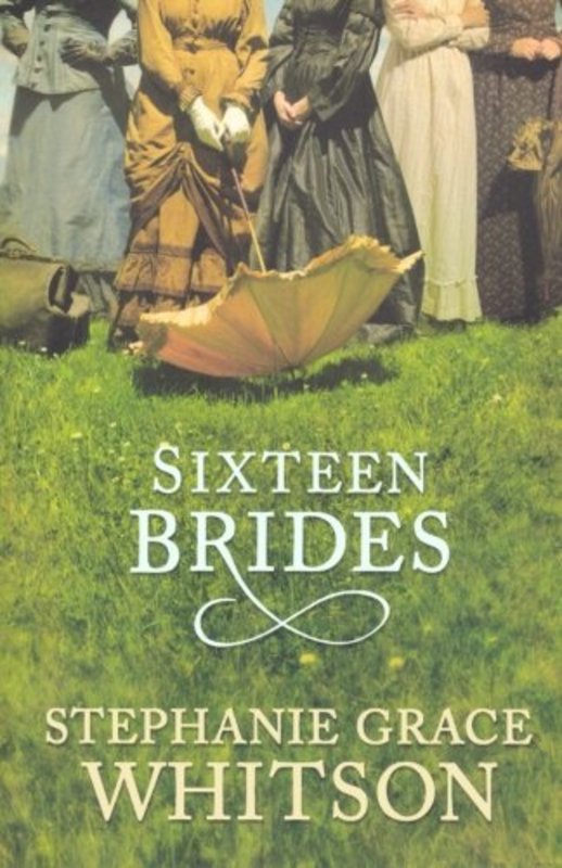 Book cover for "Sixteen Brides" by Stephanie Grace Whitson