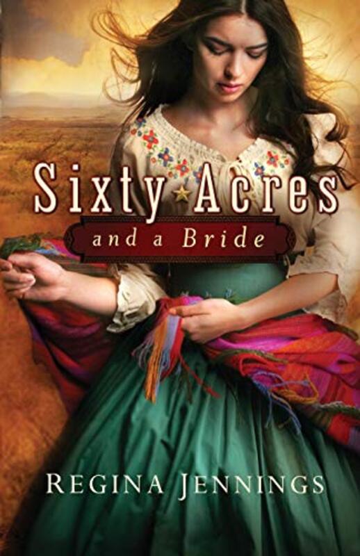 Book cover for "Sixty Acres and a Bride" by Regina Jennings