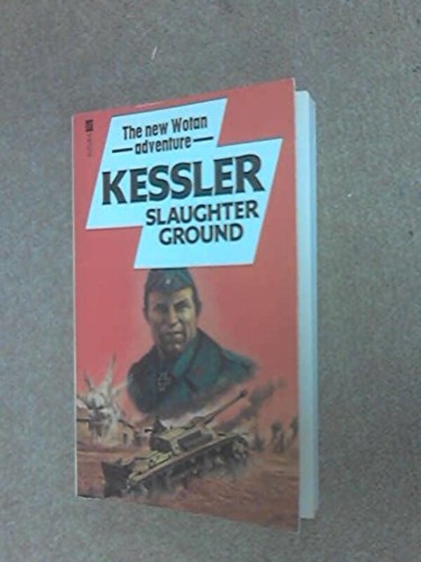 Book cover for "Slaughter Ground" by Leo Kessler