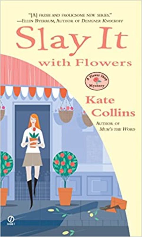 Book cover for "Slay It with Flowers" by Kate Collins